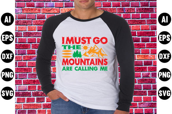 Adventure Quote Design, I Must Go the Mountains Are Calling
