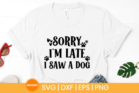 Dog Svg Quote: Sorry I’m Late – A Designer’s Honest Take