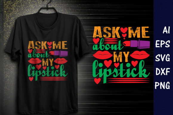 Makeup Quote Design Ask Me About My Lipstick
