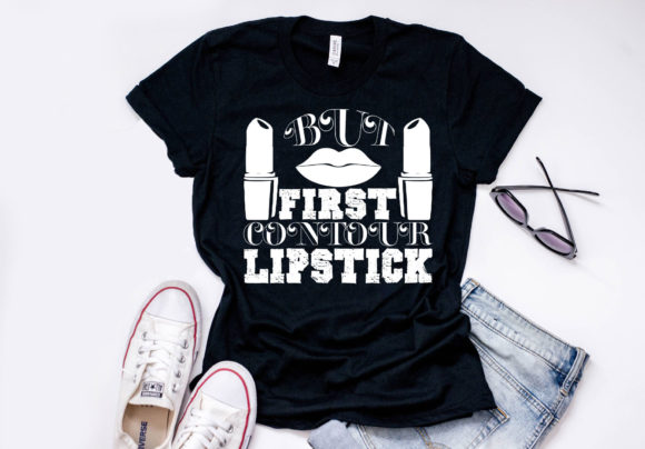 Makeup Quote Design But First Contour Lipstick