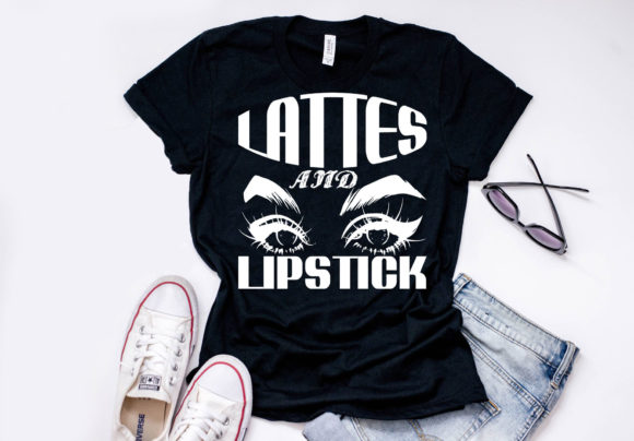 Makeup Quote Design Lattes and Lipsticks