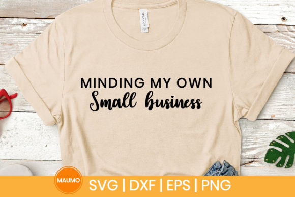 Minding My Own Small Business Svg Quote: A Designer’s Perspective